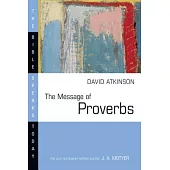 The Message of Proverbs: Wisdom for Life