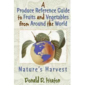 A Produce Reference Guide to Fruits and Vegetables from Around the World: Nature’s Harvest