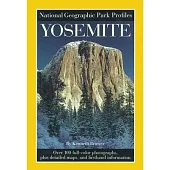 National Geographic Park Profiles: Yosemite: Over 100 Full-Color Photographs, Plus Detailed Maps, and Firsthand Information