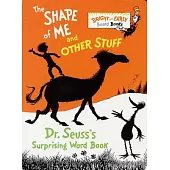 The Shape of Me and Other Stuff: Dr. Seuss’s Surprising Word Book
