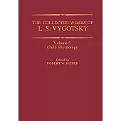 The Collected Works of L. S. Vygotsky: Child Psychology