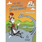 Oh Say Can You Say Di-No-Saur?: All about Dinosaurs