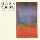 Mark Rothko: The Works on Canvas : Catalogue Raisonne