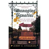 Managing Ignatius: The Lunacy of Lucky Dogs and Life in the Quarter