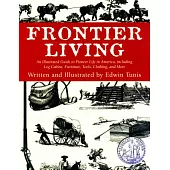 Frontier Living: An Illustrated Guide to Pioneer Life in America