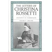 The Letters of Christina Rossetti: 1882-1886