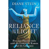 Reliance on the Light: Psychic Protection With the Lords of Karma and the Goddess