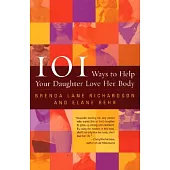 101 Ways to Help Your Daughter Love Her Body