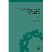 Travels, Explorations and Empires, 1770-1835, Part II: Travel Writings on North America, the Far East, North and South Poles and the Middle East