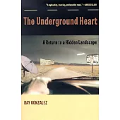 The Underground Heart: A Return to a Hidden Landscape