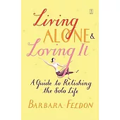 Living Alone & Loving It: A Guide to Relishing the Solo Life