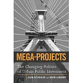 Mega-Projects: The Changing Politics of Urban Public Investment