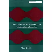 The Politics of Aesthetics: Nationalism, Gender, Romanticism