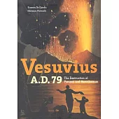 Vesuvius A.D. 79: The Destruction of Pompeii and Herculaneum