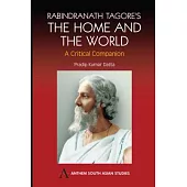 Rabindranath Tagore’s The Home and the World: A Critical Companion