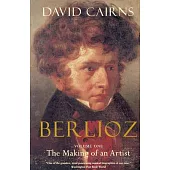 Berlioz: The Making of an Artist 1803-1832