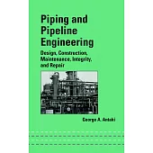 Piping and Pipeline Engineering: Design, Construction, Maintenance, Integrity, and Repair