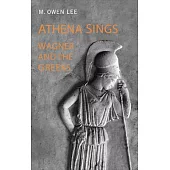 Athena Sings: Wagner and the Greeks