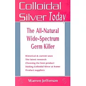 Colloidal Silver Today: The All-Natural, Wide-Spectrum Germ Killer