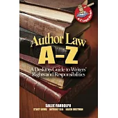 Author Law A to Z: A Desktop Guide to Writers’ Rights and Responsibilities