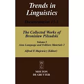 The Collected Works of Bronislaw Pitsudski: Materials for the Study of the Ainu Language and Folklore 2