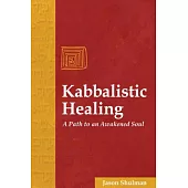 Kabbalistic Healing: A Path to an Awakened Soul