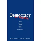 Democracy By Decree: What Happens When Courts Run Government