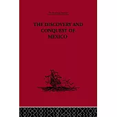 The Discovery And Conquest Of Mexico 1517-1521