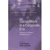 Social Work in a Corporate Era: Practices of Power and Resistance