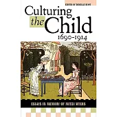 Culturing the Child, 1690-1914: Essays in Memory of Mitzi Myers