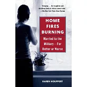 Home Fires Burning: Married To The Military, For Better Or Worse