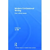 Modern Confessional Writing: New Critical Essays