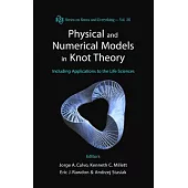 Physical And Numerical Models In Knot Theory: Including Applications To The Life Sciences