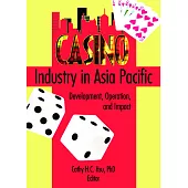 Casino Industry in Asia Pacific: Development, Operation, And Impact
