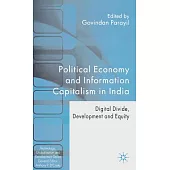 Political Economy and Information Capitalism in India: Digital Divide, Development Divide and Equality