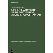 Life And Works of Saint Gregentios, Archbishop of Taphar: Introduction, Critical Edition and Translation