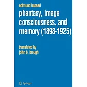 Phantasy, Image Consciousness, and Memory (1898-1925)