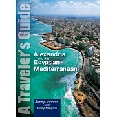 Alexandria And the Egyptian Mediterranean: A Traveler’s Guide