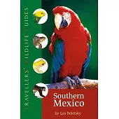 Travellers’ Wildlife Guides Southern Mexico: The Cancun Region, Yucatan Peninsula, Oaxaca, Chiapas, and Tabasco