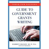 Guide to Government Grants Writing: Tools for Success