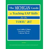 The Michigan Guide to Teaching Eap Skills for the Toefl Ibt