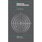 Waves in Focal Regions: Propagation, Diffraction and Focusing of Light, Sound and Water Waves