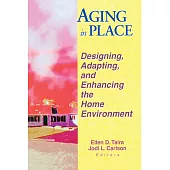 Aging in Place: Designing, Adapting, and Enhancing the Home Environment