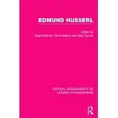 Edmund Husserl Critical Assessments of Leading Philosophers