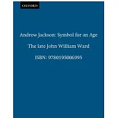 Andrew Jackson: Symbol for an Age