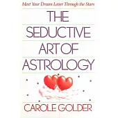 The Seductive Art of Astrology: Meet Your Dream Lover Through the Stars