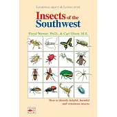 Learning About & Living With Insects of the Southwest: How to Identify Helpful, Harmful and Venomous Insects