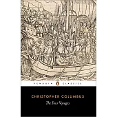The Four Voyages of Christopher Columbus: Being His Own Log-Book, Letters and Dispatches With Connecting Narrative Drawn from th