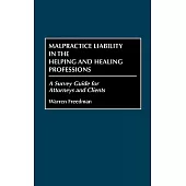 Malpractice Liability in the Helping and Healing Professions: A Survey Guide for Attorneys and Clients