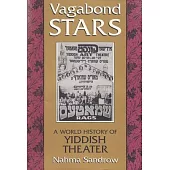 Vagabond Stars: A World History of Yiddish Theater